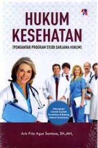 Hukum kesehatan : pengantar program studi sarjana hukum
