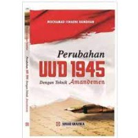 Perubahan UUD 1945 : dengan teknik amandemen