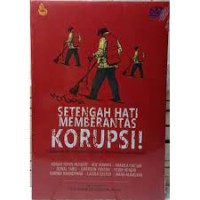 Setengah hati memberantas korupsi! : kumpulan opini kompas staff ICW era Presiden Joko Widodo