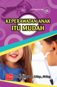 Keperawatan anak itu mudah