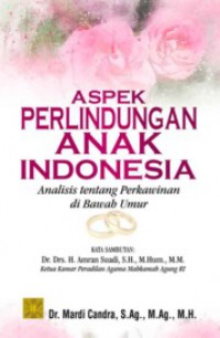 Aspek Perlindungan Anak Indonesia - Analisis tentang Perkawinan di Bawah umur
