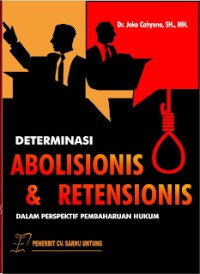 Determinasi abolisionis  & retensionis : dalam perspektif pembaharuan hukum
