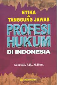 Etika dan tanggung jawab profesi hukum di indonesia