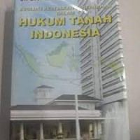 Evolusi kebijakan pertanahan dalam hukum tanah indonesia