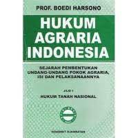 Hukum agraria indonesia : sejarah pembentukan undang-undang pokok agraria, isi dan pelaksanaannya