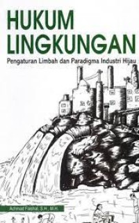 Hukum lingkungan : pengaturan limbah dan paradigma industri hijau