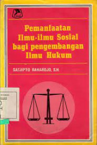 Pemanfaatan ilmu-ilmu sosial bagi pengembangan ilmu hukum