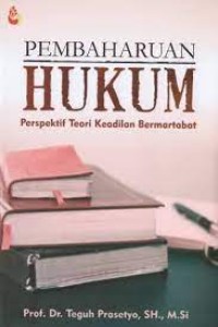 Pembaharuan hukum : perspektif teori keadilan bermartabat