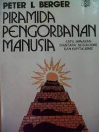 Piramida pengorbanan manusia : suatu jawaban diantara sosialisme dan kapitalisme