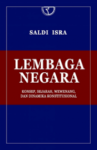 Lembaga Negara : Konsep, Sejarah, Wewenang, dan Dinamika Konstitusional