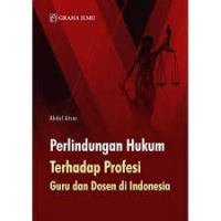 Perlindungan Hukum Terhadap Profesi Guru dan Dosen di Indonesia