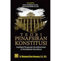 Teori Penafsiran Konstitusi : Implikasi Pengujian Konstitusional di Mahkamah Konstitusi